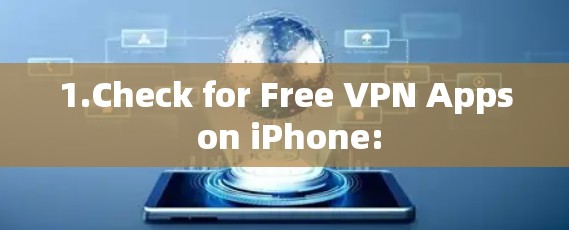 1.Check for Free VPN Apps on iPhone: